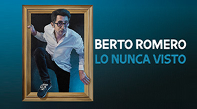 Berto Romero regresa con Lo nunca visto